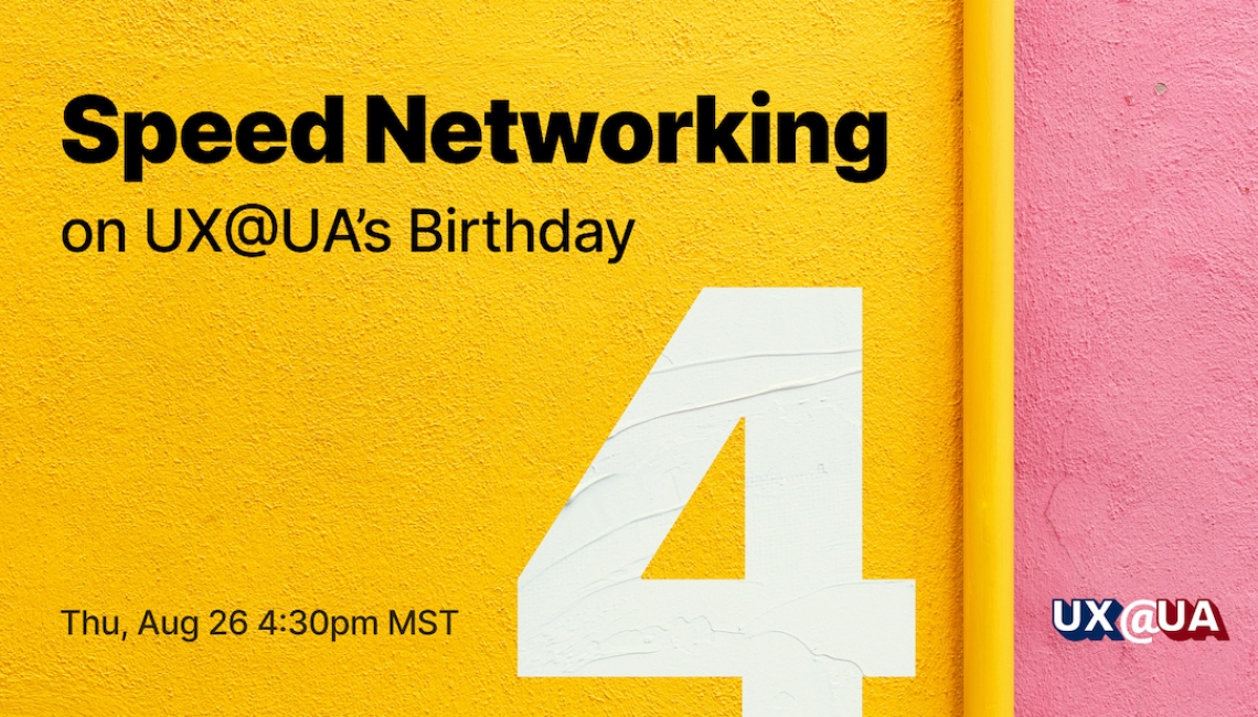 Speed networking on UX@UA's birthday August 26 4:30pm